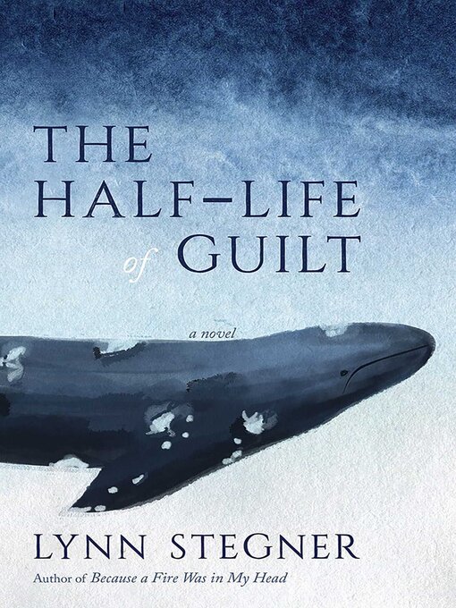 Title details for The Half-Life of Guilt by Lynn Stegner - Available